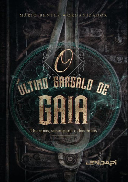 O último gargalo de Gaia: Distopias, steampunk e dias finais