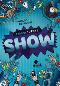 Title: A Minha Turma é Show, Author: Arnaldo Devianna