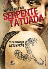 Title: Alyrio Cobra em Serpente Tatuada, Author: Vera Carvalho Assumpção