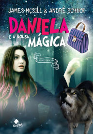 Title: Daniela e a Bolsa Mágica: Floresta Negra, Author: James McSill