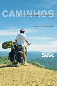 Title: Caminhos: Volta ao mundo de bicicleta, Author: Argus Caruso Saturnino