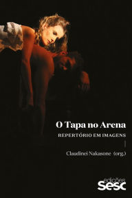 Title: O Tapa no Arena: Repertório em imagens, Author: Claudinei Nakasone