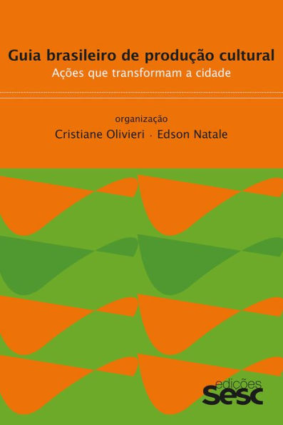 Guia brasileiro de produção cultural: Ações que transformam a cidade