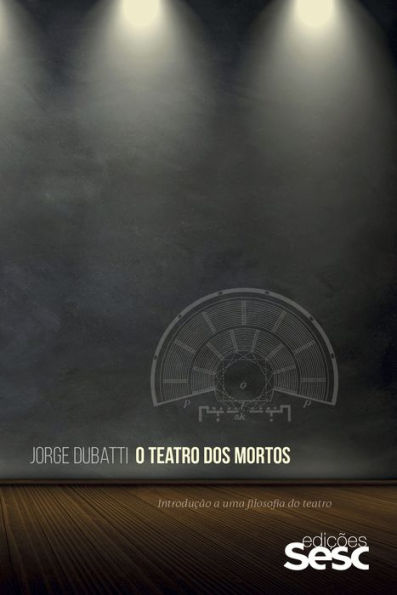 O teatro dos mortos: Introdução a uma filosofia do teatro