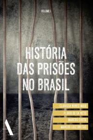 Title: História das prisões no Brasil I, Author: Clarissa Nunes Maia