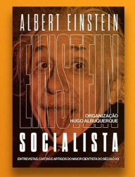 Title: Einstein Socialista: entrevistas, manifestos e artigos do maior cientista do século XX, Author: Albert Einstein