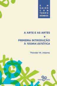Title: A arte e as artes: E primeira introdução à teoria estética, Author: Theodor W. Adorno