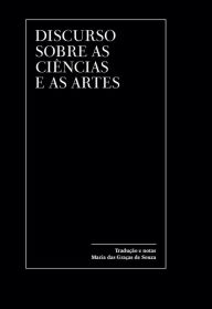 Title: Discurso sobre as ciências e as artes, Author: Jean-Jacques Rousseau