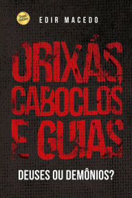 Title: Orixás, Caboclos e Guias: deuses ou demônios, Author: Edir Macedo