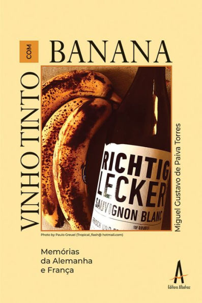 Vinho tinto com banana: Memórias da Alemanha e França