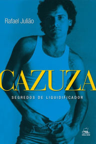 Title: Cazuza: Segredos de liquidificador, Author: Rafael Julião