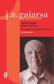 Title: Tratado geral sobre a fofoca: Uma análise da desconfiança humana, Author: José Ângelo Gaiarsa