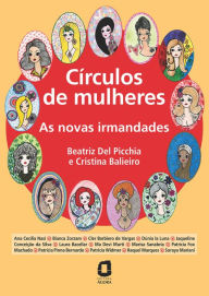 Title: Círculos de mulheres: As novas irmandades, Author: Beatriz Del Picchia