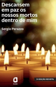 Title: Descansem em paz os nossos mortos dentro de mim, Author: Sergio Perazzo