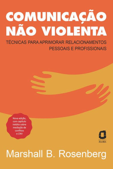 Comunicação não violenta - Nova edição: Técnicas para aprimorar relacionamentos pessoais e profissionais