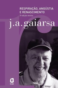 Title: Respiração, angústia e renascimento, Author: José Angelo Gaiasa
