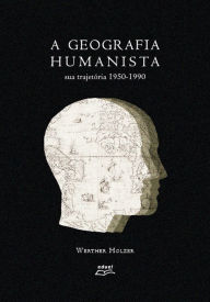 Title: A geografia humanista: Sua trajetória 1950-1990, Author: Werther Holzer