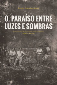 Title: O paraíso entre luzes e sombras: Representações de natureza em fontes fotográficas (Londrina, 1934-1944), Author: Richard Gonçalves André