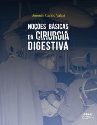 Title: Noções básicas da cirurgia digestiva, Author: Antonio Carlos Valezi