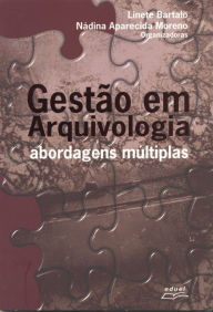 Title: Gestão em arquivologia: Abordagens múltiplas, Author: Regina Maria Marteleto