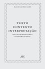 Texto, contexto, interpretação: Cenas de um debate teórico em História das ideias
