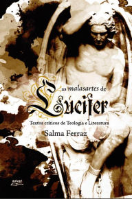 Title: As malasartes de Lúcifer: Textos críticos de teologia e literatura, Author: Salma Ferraz