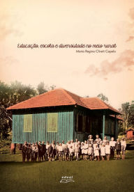 Title: Educação, escola e diversidade no meio rural, Author: Maria Regina Clivati Capelo