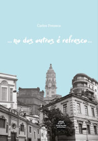 Title: ... no dos outros é refresco..., Author: Carlos Fonseca