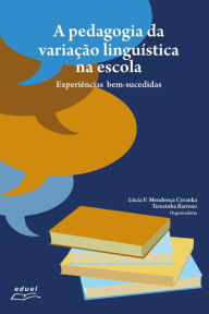 Title: A pedagogia da variação linguística na escola: experiências bem sucedidas, Author: Lucia F. Mendonça Cyranka