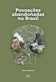 Title: Povoações abandonadas no Brasil, Author: Nestor Razente