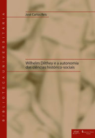 Title: Wilhelm Dilthey e a autonomia das ciências histórico-sociais, Author: José Carlos Reis