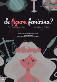 Title: De figura feminina? os perfis da mulher na obra de Moacyr Scliar, Author: Celina Oliveira Barbosa de Gomes