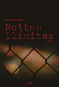 Title: Noites ilícitas: histórias e memórias da prostituição, Author: Edson Holtz Leme