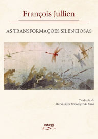 Title: As transformações silenciosas, Author: François Jullien