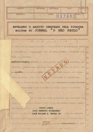 Title: Revelando o arquivo censurado pela ditadura militar do jornal 