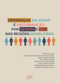 Title: Diferenças salariais e discriminação por gênero e cor nas regiões brasileiras, Author: Katy Maia