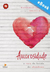 Title: Amorosidade: A cura da ferida do abandono, Author: Ermance Dufaux