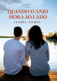 Title: Quando o anjo mora ao lado, Author: Izabel Gomes