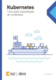 Title: Kubernetes: Tudo sobre orquestração de contêineres, Author: Lucas Santos