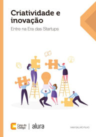 Title: Criatividade e inovação: Entre na Era das Startups, Author: Ivam Galvão Filho