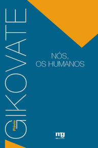 Title: Nós, os humanos, Author: Flávio Gikovate