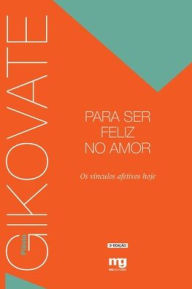 Title: Para ser feliz no amor, Author: Flïvio Gikovate
