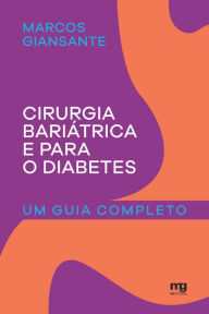 Title: Cirurgia bariátrica e para o diabetes: Um guia completo, Author: Marcos Giansante