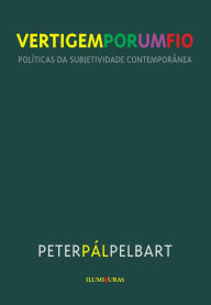 Title: Vertigem: Polï¿½ticas da Subjetividade Contemporï¿½nea, Author: Peter Pïl Pelbert