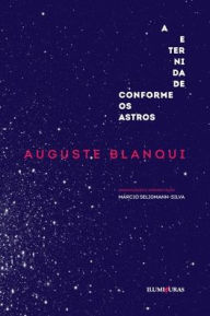 Title: A eternidade conforme os astros, Author: Auguste Blanqui