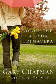 Title: Acontece a cada primavera, Author: Gary Chapman