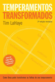 Title: Temperamentos transformados: Como Deus pode transformar os defeitos do seu temperamento, Author: Tim LaHaye