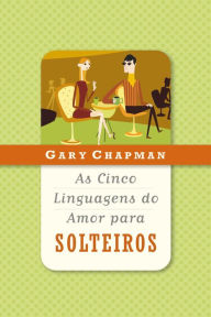 Title: As cinco linguagens do amor para solteiros, Author: Gary Chapman