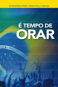 Title: É tempo de orar: 30 razões para orar pelo Brasil, Author: Mundo Cristão