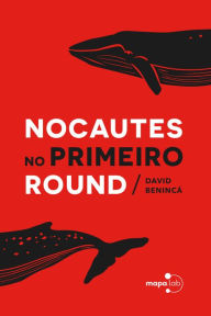 Title: Nocautes no primeiro round, Author: David Benincá